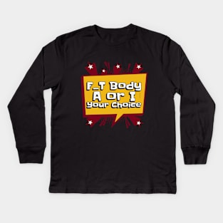 Workout Motivation | F_T body A or I your choice Kids Long Sleeve T-Shirt